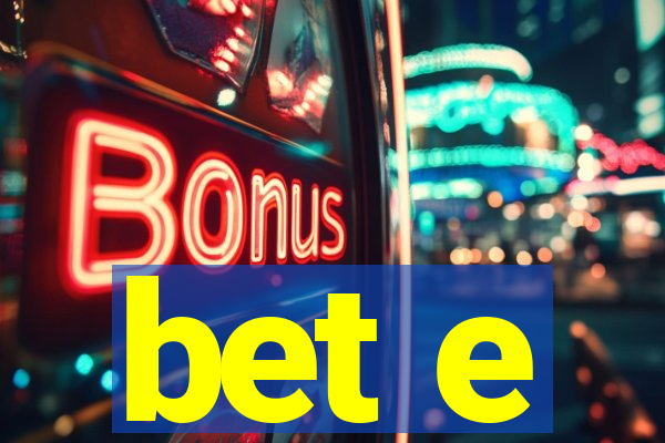 bet e